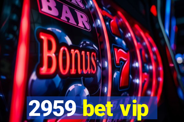 2959 bet vip